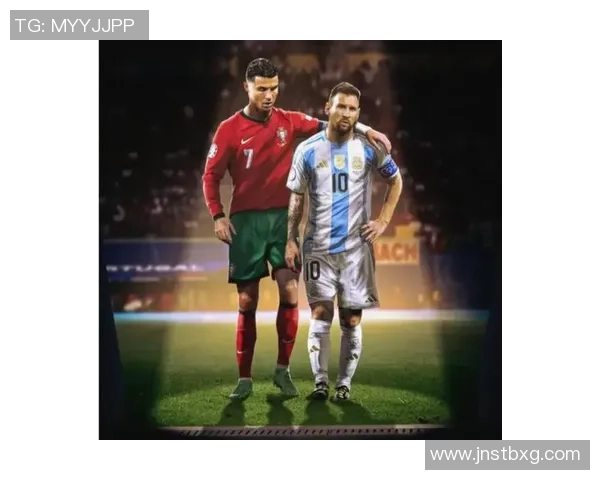 近代足球明星的崛起与影响力分析：从梅西到C罗的传奇之路